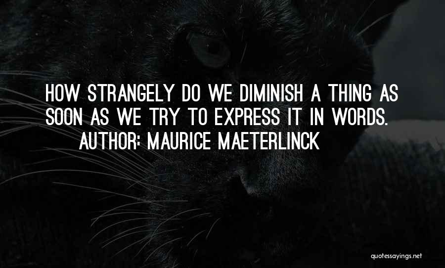 Maeterlinck Quotes By Maurice Maeterlinck