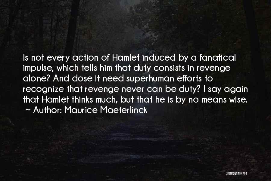 Maeterlinck Quotes By Maurice Maeterlinck