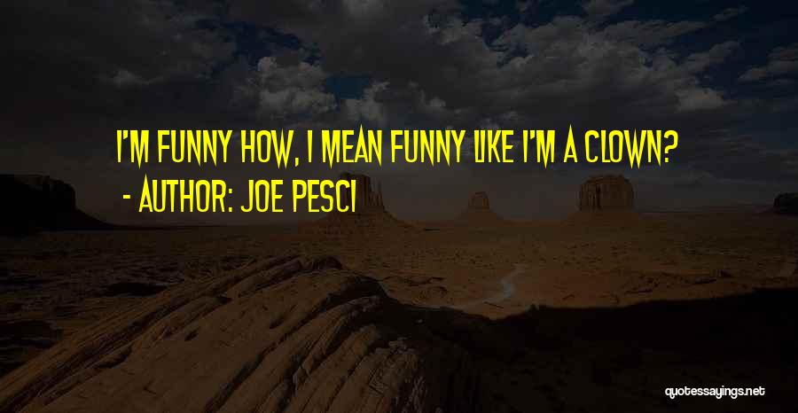 Mafia Mobster Quotes By Joe Pesci