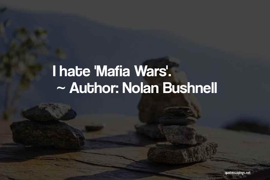 Mafia Wars Quotes By Nolan Bushnell