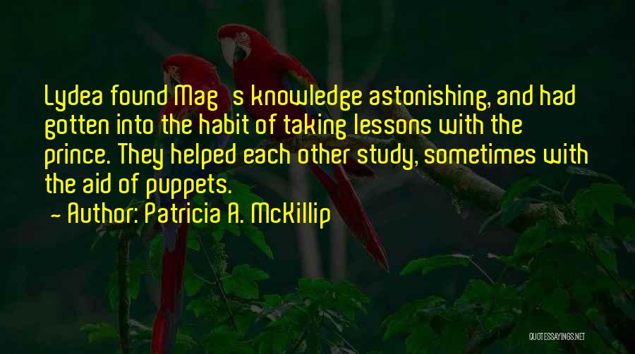 Mag-aral Quotes By Patricia A. McKillip