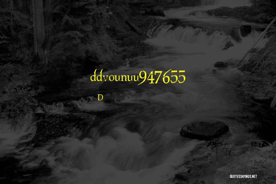 Magali Mora Quotes By D Magali Mora Quotes By D