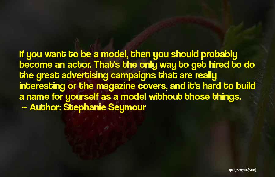 Magazine Covers Quotes By Stephanie Seymour