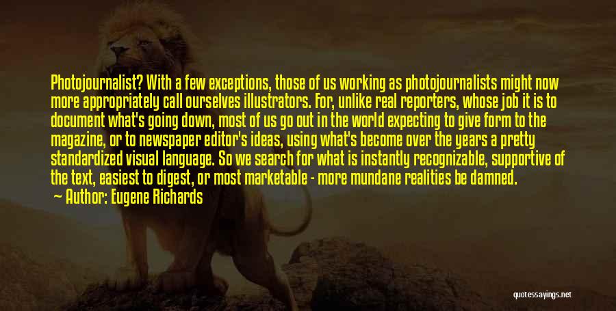 Magazine Editor Quotes By Eugene Richards