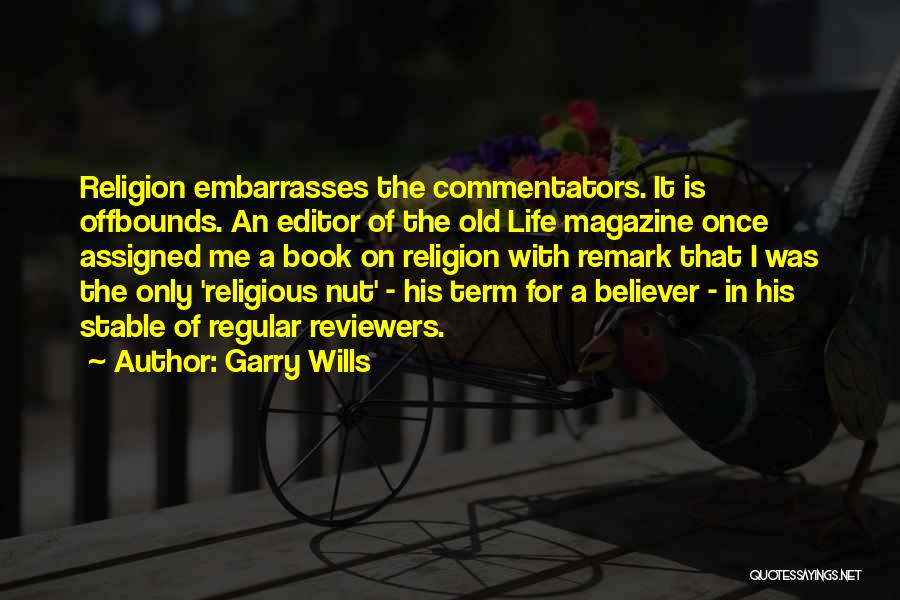 Magazine Editor Quotes By Garry Wills
