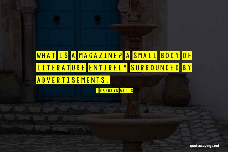 Magazines And Body Quotes By Carolyn Wells Magazines And Body Quotes By Carolyn Wells