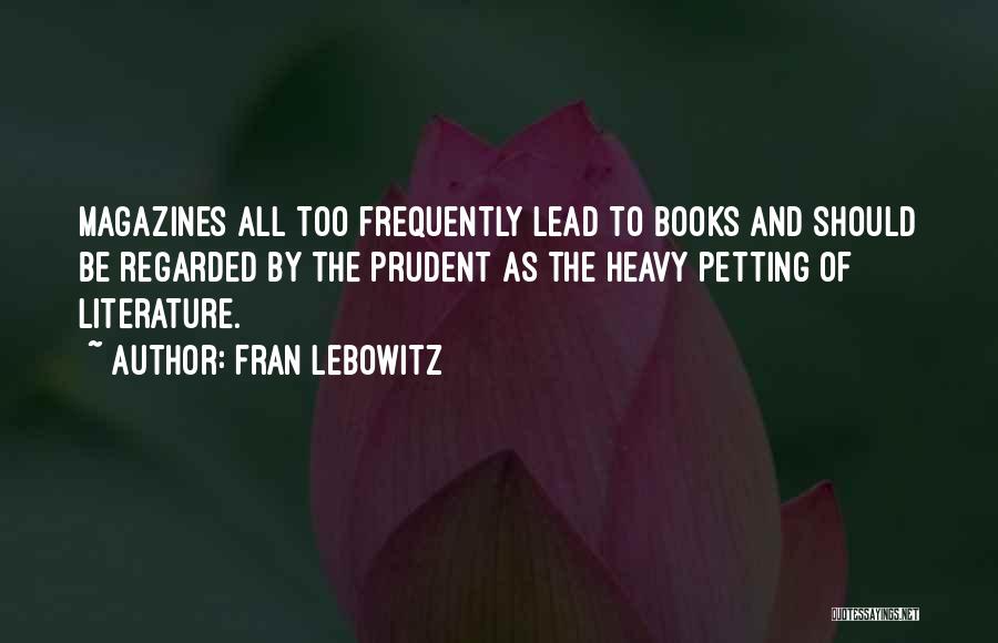 Magazines And Books Quotes By Fran Lebowitz