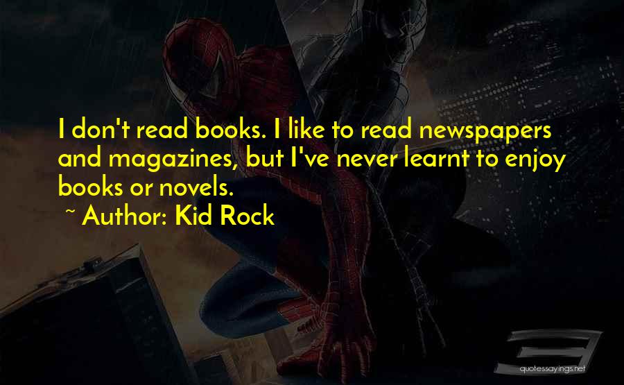 Magazines And Books Quotes By Kid Rock