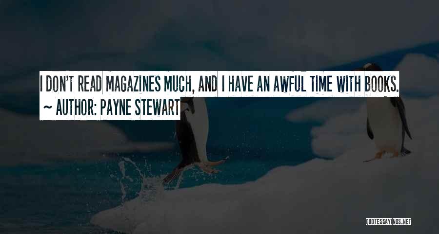 Magazines And Books Quotes By Payne Stewart