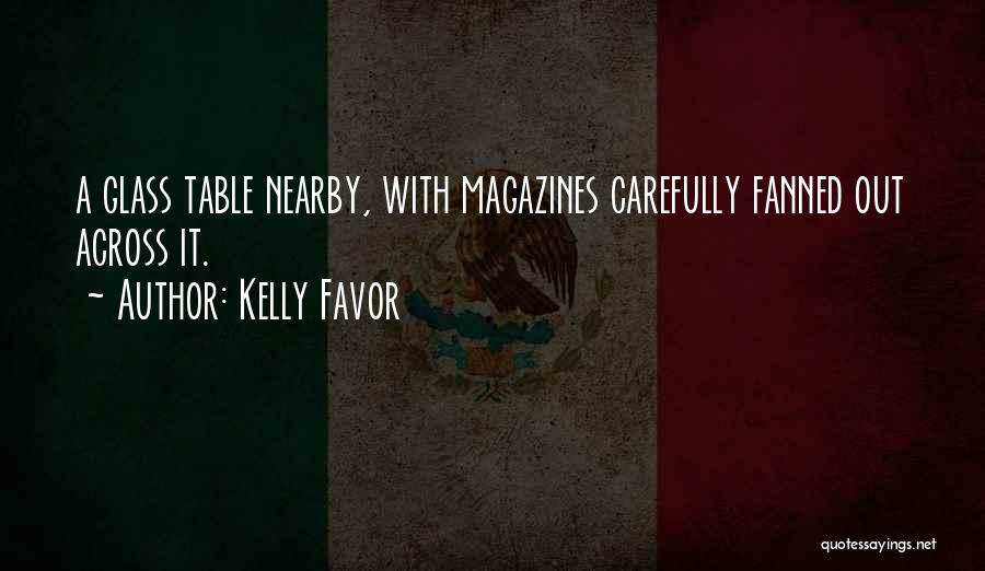 Magazines Quotes By Kelly Favor