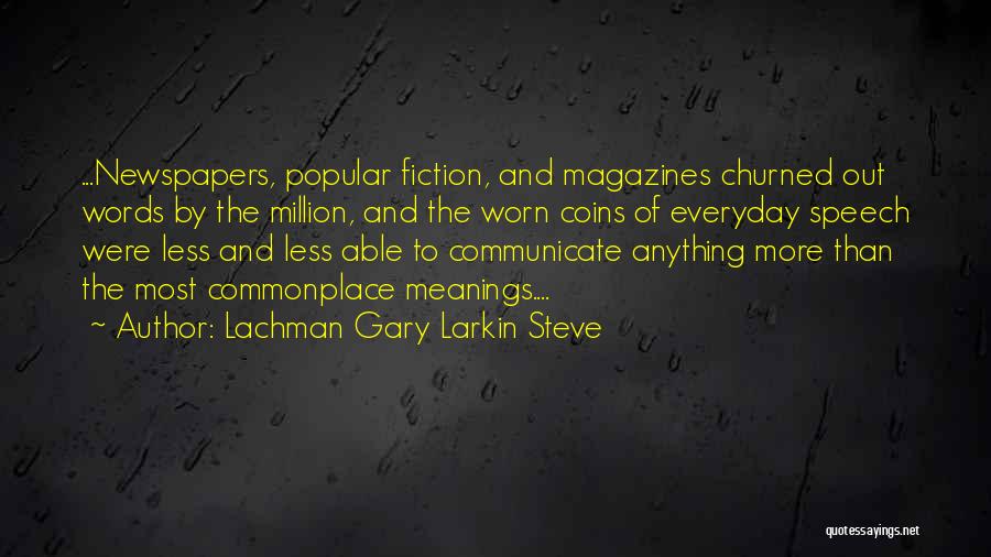 Magazines Quotes By Lachman Gary Larkin Steve