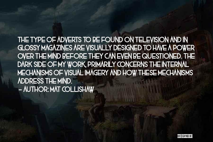 Magazines Quotes By Mat Collishaw