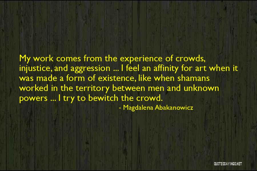 Magdalena Abakanowicz Quotes 1934181 Magdalena Abakanowicz Quotes 1934181