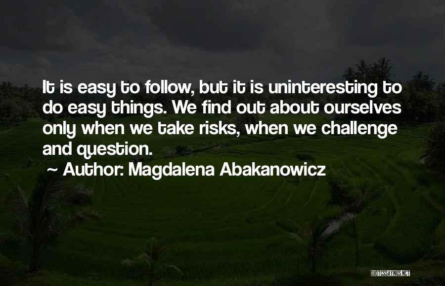 Magdalena Quotes By Magdalena Abakanowicz