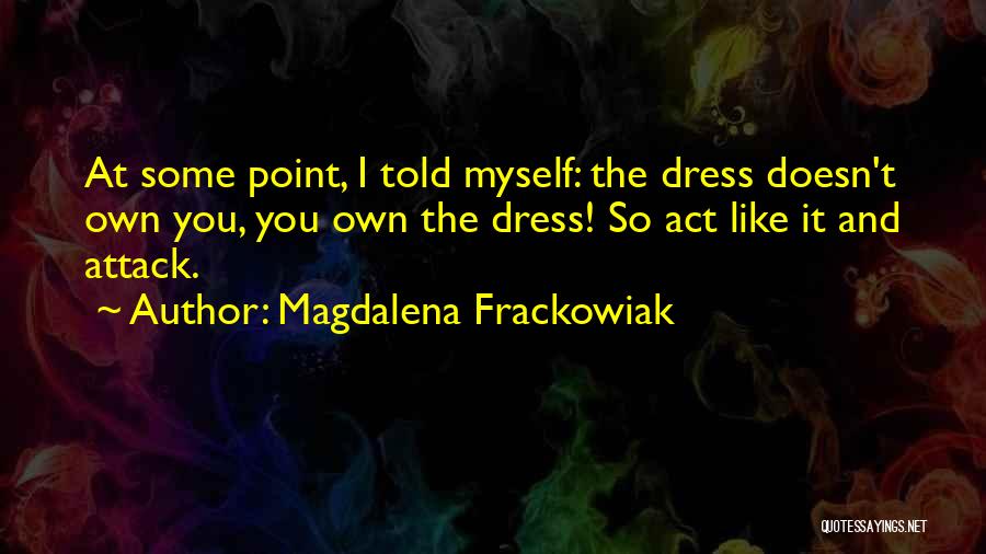 Magdalena Quotes By Magdalena Frackowiak