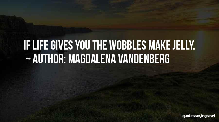 Magdalena Quotes By Magdalena VandenBerg