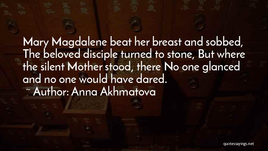 Magdalene Quotes By Anna Akhmatova