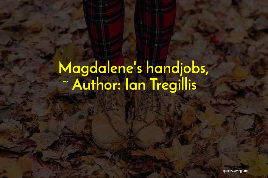 Magdalene Quotes By Ian Tregillis