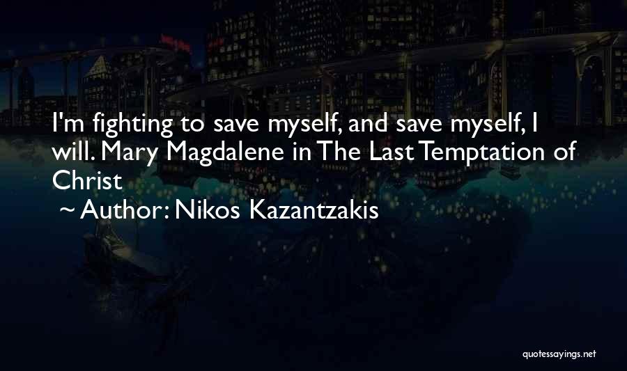 Magdalene Quotes By Nikos Kazantzakis