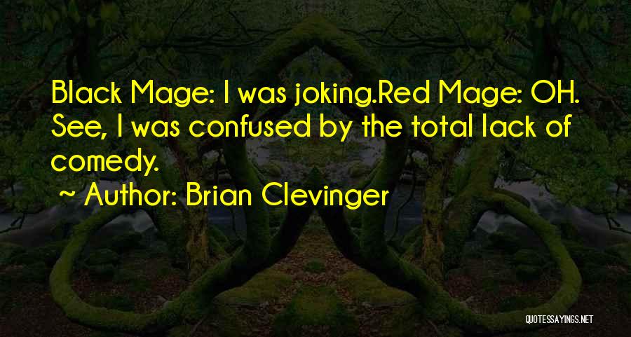 Mage Quotes By Brian Clevinger