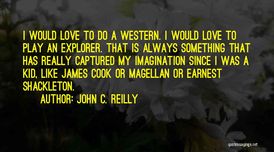 Magellan Explorer Quotes By John C. Reilly