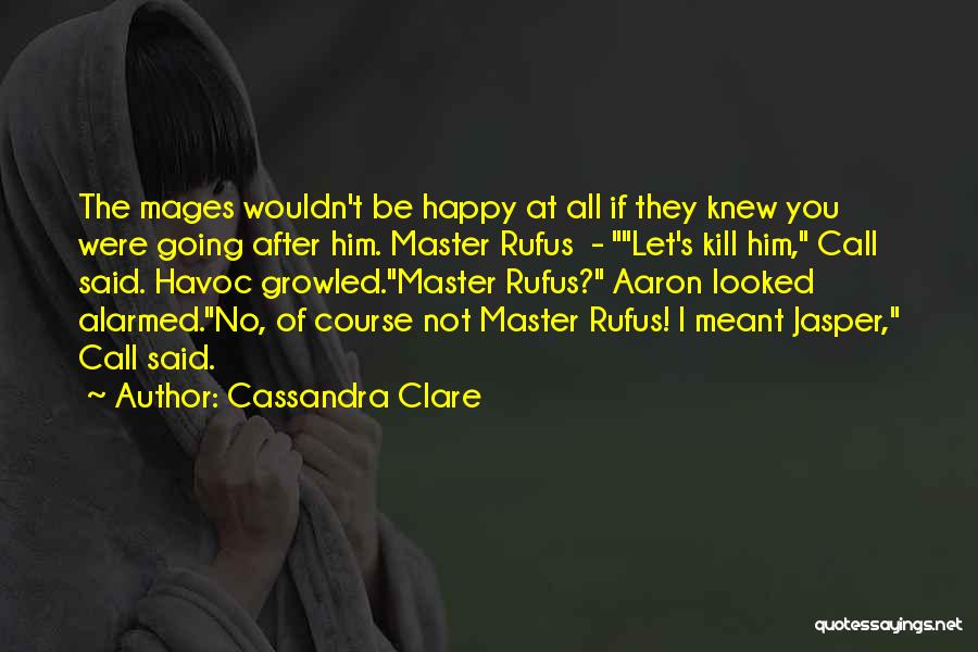 Mages Quotes By Cassandra Clare