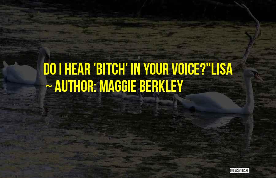 Maggie Berkley Quotes 908677
