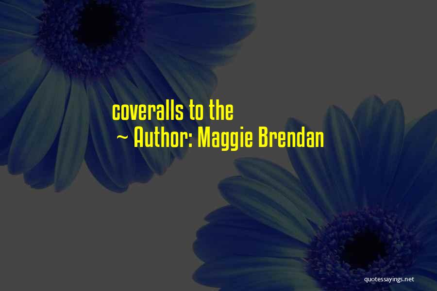 Maggie Brendan Quotes 1297804