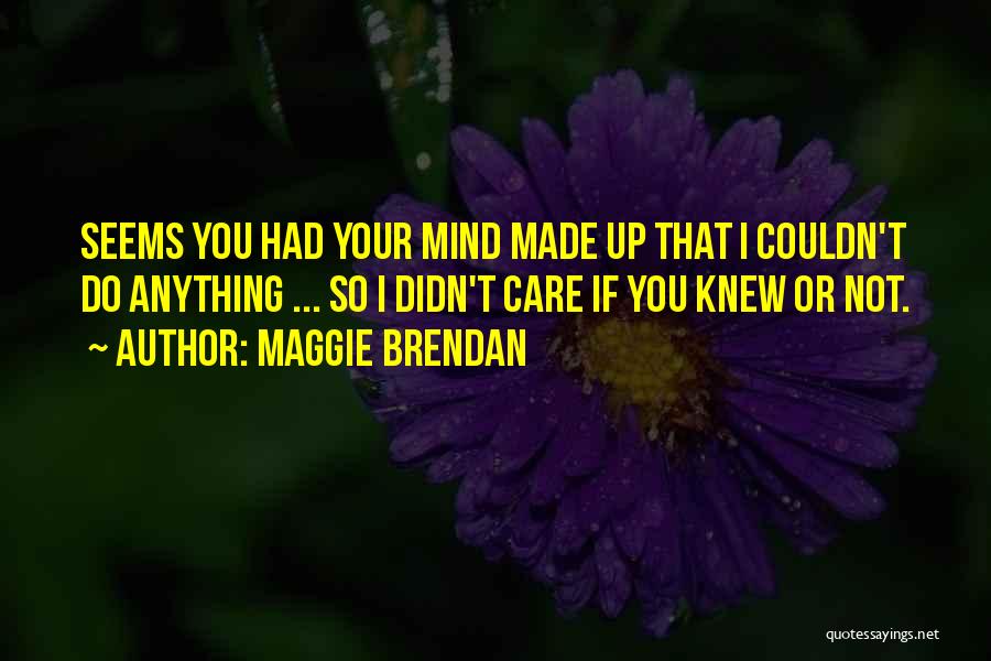 Maggie Brendan Quotes 941568