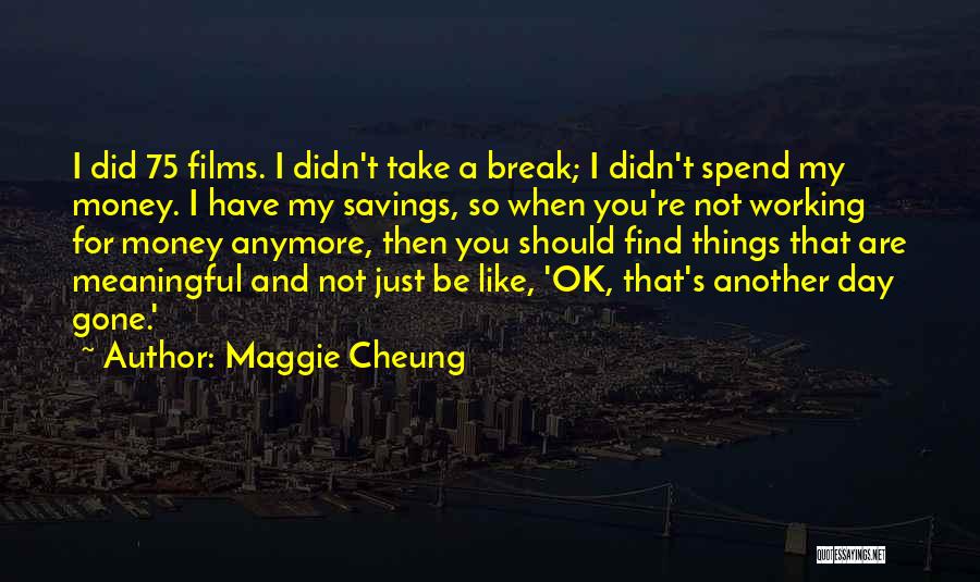 Maggie Cheung Quotes 1172539