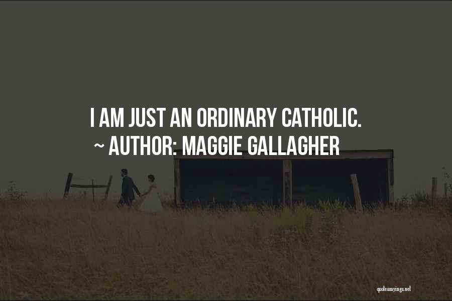 Maggie Gallagher Quotes 793609