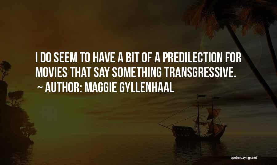 Maggie Gyllenhaal Quotes 1141242