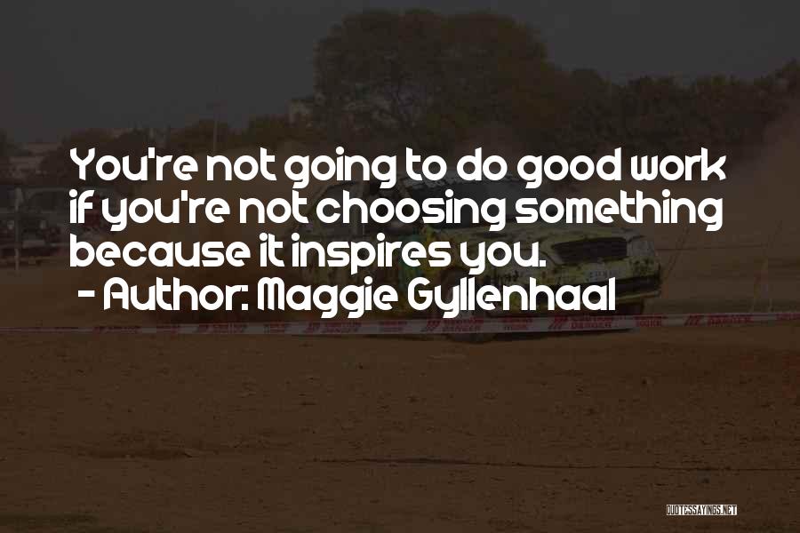 Maggie Gyllenhaal Quotes 1191068