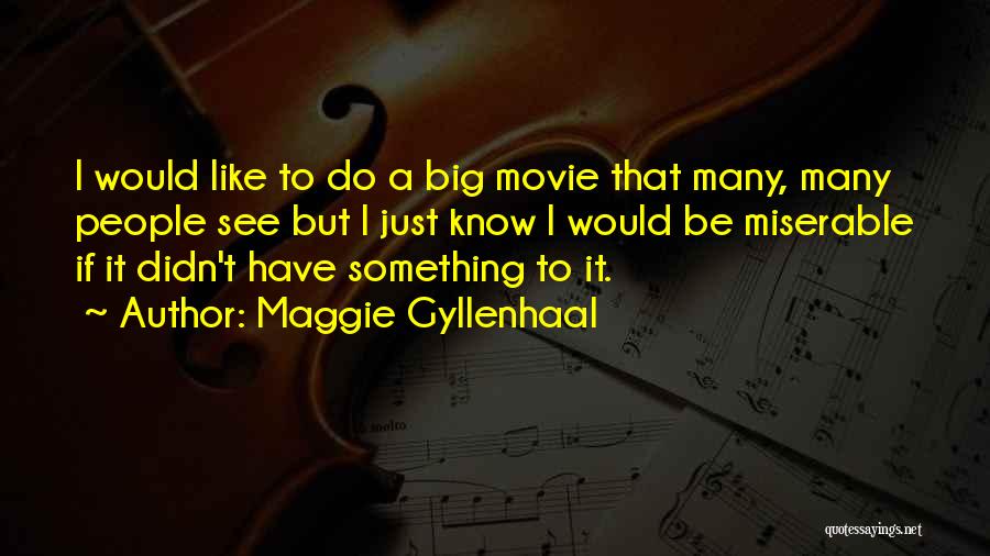 Maggie Gyllenhaal Quotes 1503605