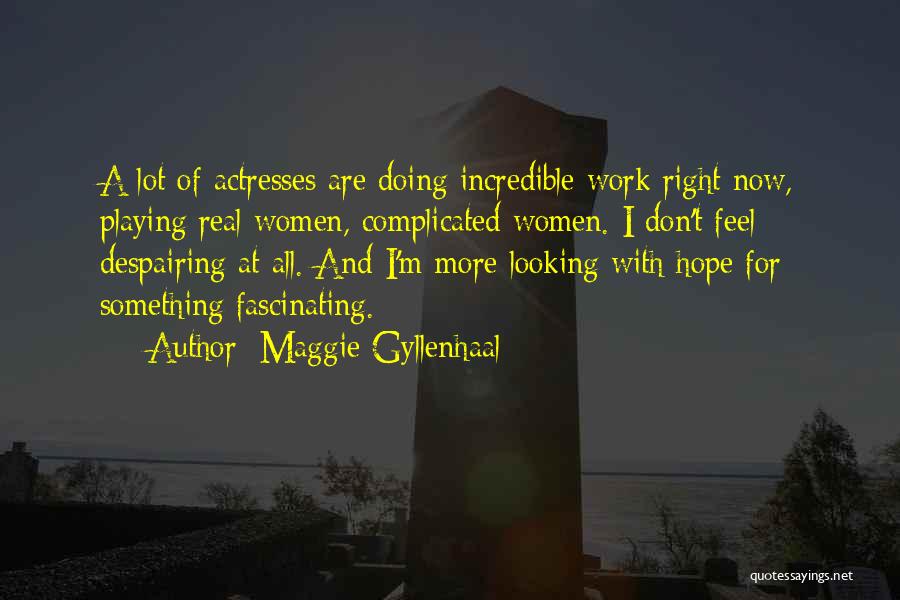 Maggie Gyllenhaal Quotes 157991