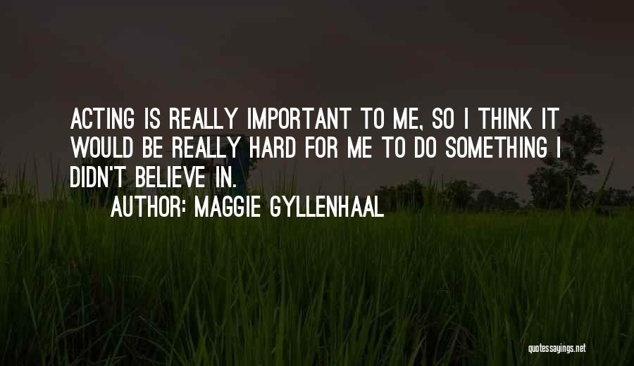 Maggie Gyllenhaal Quotes 167888