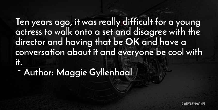 Maggie Gyllenhaal Quotes 546536