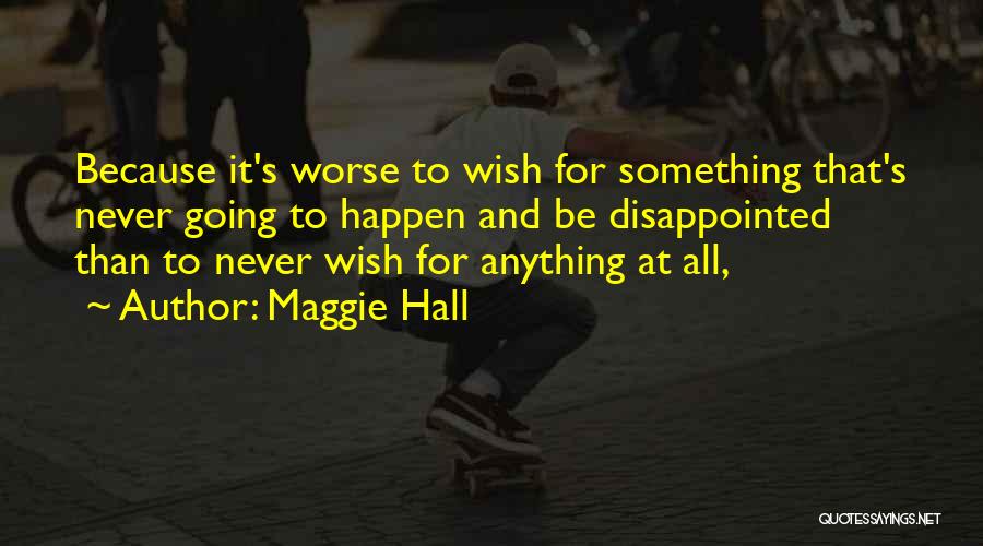 Maggie Hall Quotes 1189540