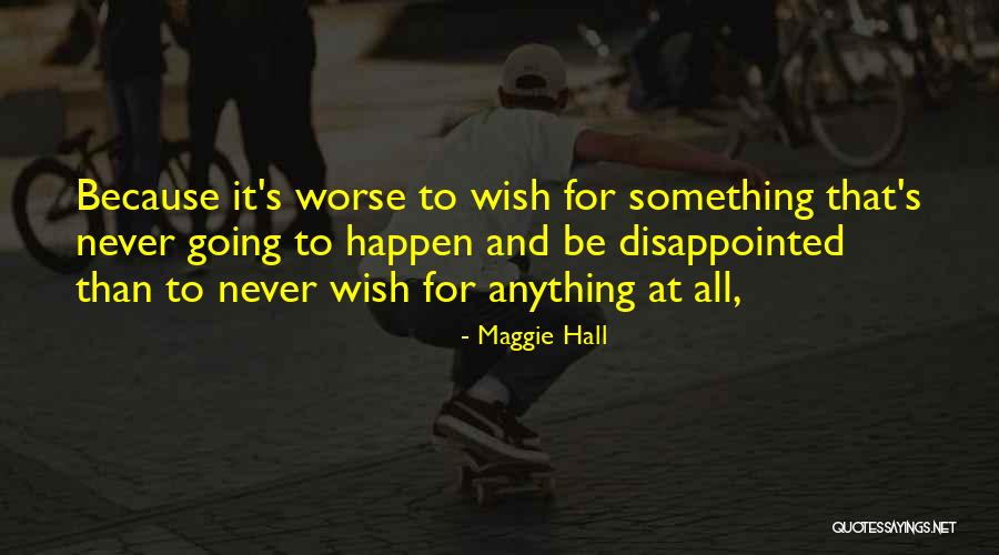 Maggie Hall Quotes 1189540