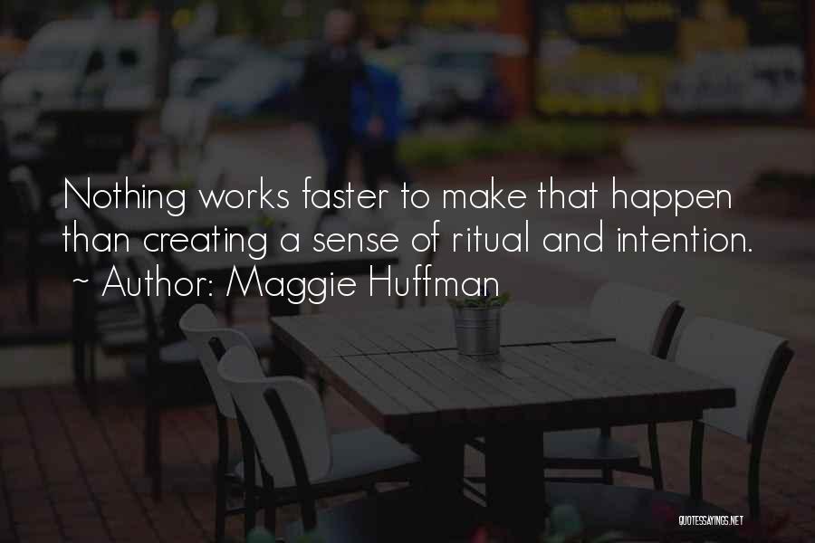Maggie Huffman Quotes 1730819