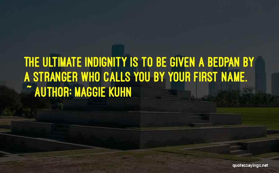 Maggie Kuhn Quotes 1084569