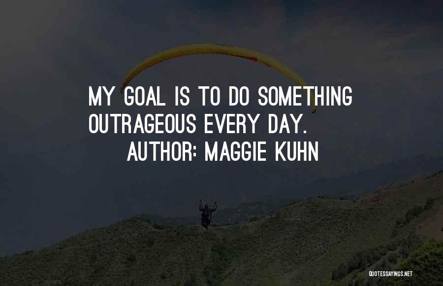 Maggie Kuhn Quotes 1685100