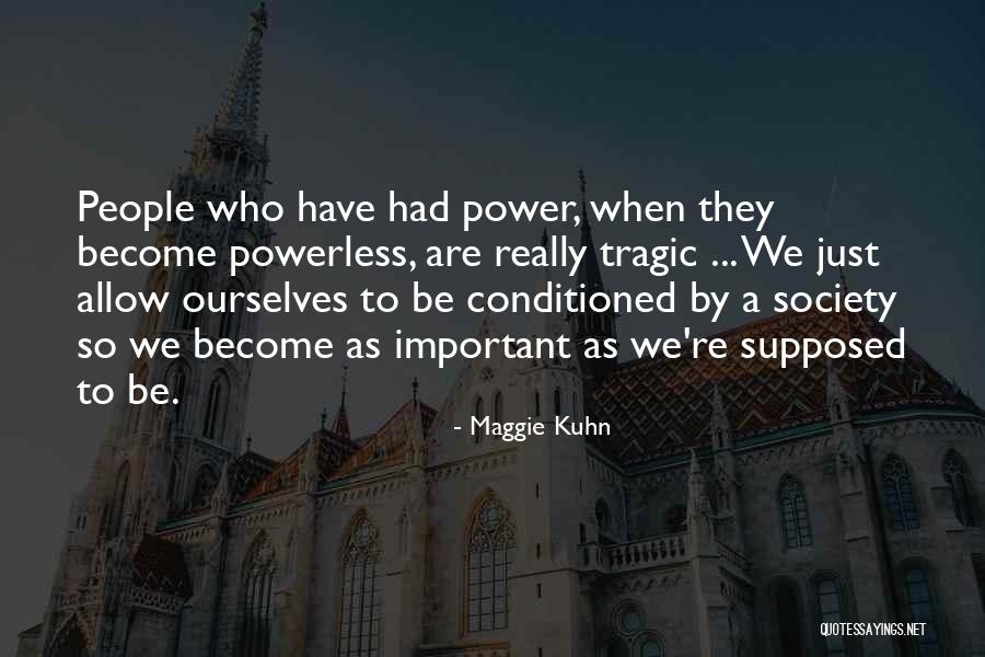 Maggie Kuhn Quotes 1814622