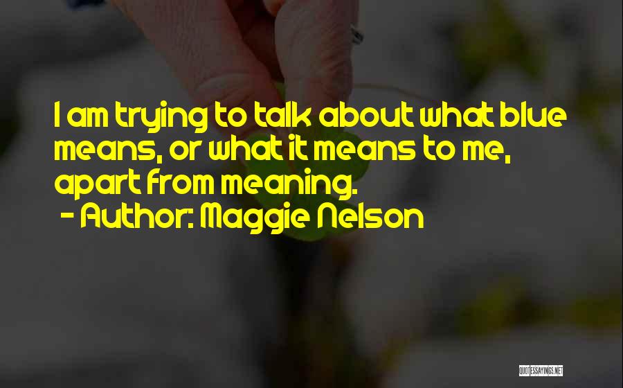 Maggie Nelson Quotes 1751089