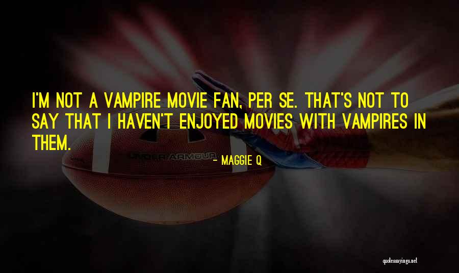 Maggie Q Quotes 1195846 Maggie Q Quotes 1195846