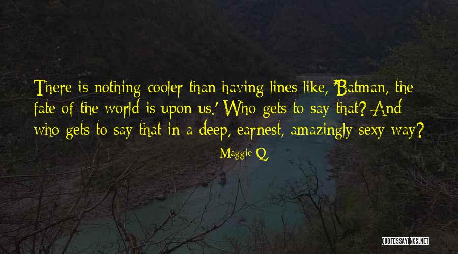Maggie Q Quotes 1938260 Maggie Q Quotes 1938260