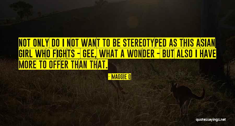 Maggie Q Quotes 2076216 Maggie Q Quotes 2076216