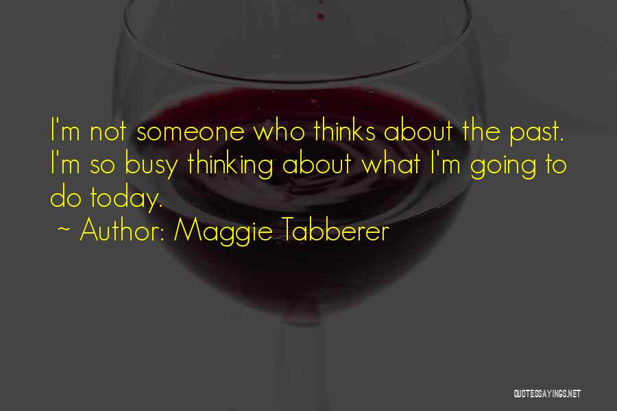 Maggie Tabberer Quotes 164549