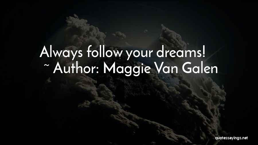 Maggie Van Galen Quotes 736880