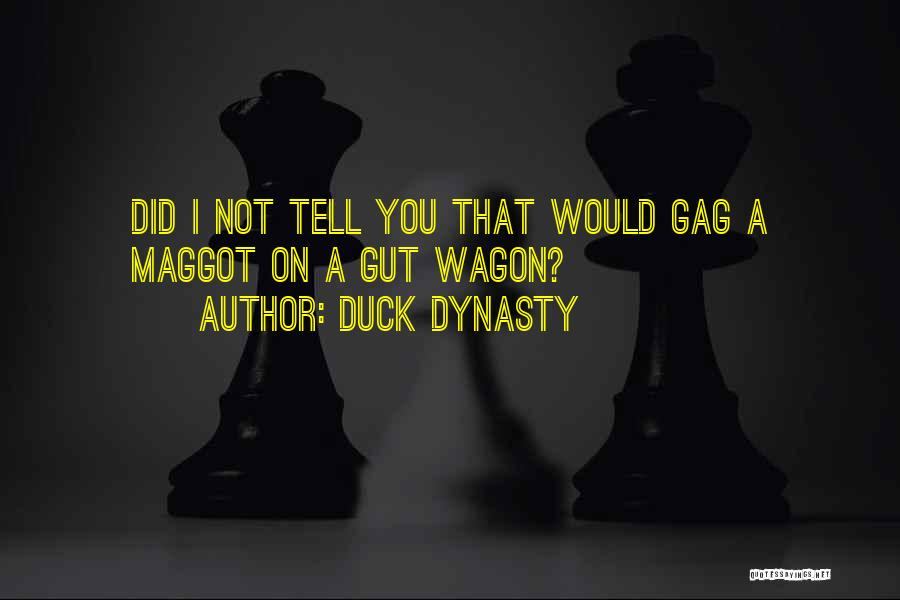 Maggot Quotes By Duck Dynasty